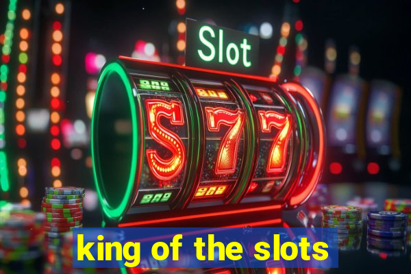 king of the slots